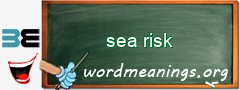 WordMeaning blackboard for sea risk